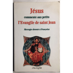 Jesus commente aux petits l'evangile de saint jean. messages donnes...