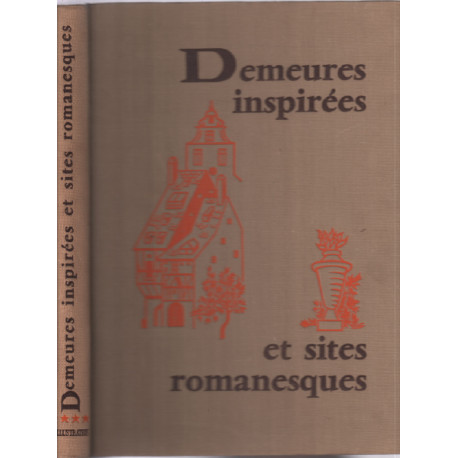 Demeures inspirées et sites romanesques tome 4