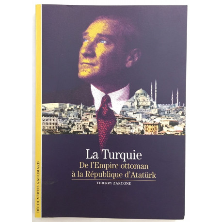 La Turquie : de l' Empire Ottoman à la Republique d' Ataturk