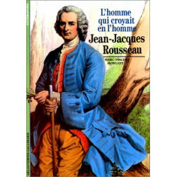 Jean-Jacques Rousseau : L'Homme qui croyait en l'homme