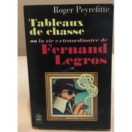 Tableaux de chasse ou la vie extraordinaire de fernand legros