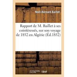 Rapport de M. Baillet à ses cointéressés sur son voyage de 1852...