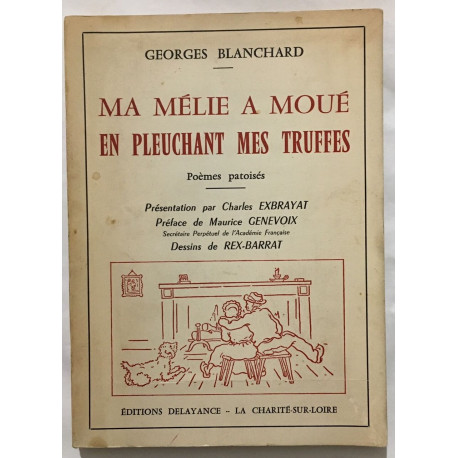 Ma mélie a moué en pleuchant mes truffes (poèmes patoisés)