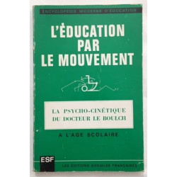 L' Education par le mouvement : la psycho-cinétique à l' age scolaire