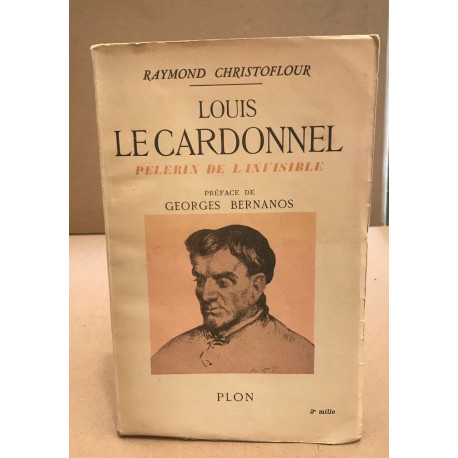 Louis Le Cardonnel pèlerin de l'invisible / préface de Georges...