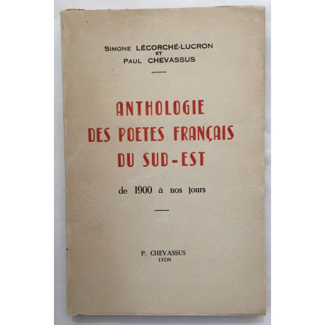 Anthologie des poètes Francais du Sud-Est : de 1900 à nos jours...