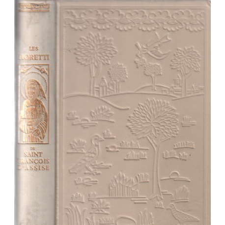 Les fioretti ( les petites fleurs ) de saint françois d'assise /...