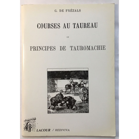 Courses au taureau et principes de tauromachie (Réimpression de 1889)