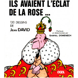Ils Avaient l'Eclat de la Rose ...120 Dessins de Jean David