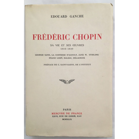 Frédéric Chopin : sa vie et ses oeuvres 1810-1849