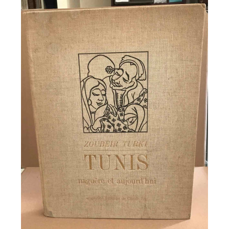 Tunis naguère et aujourd'hui / dessins et textes de Zoubeir Turki...