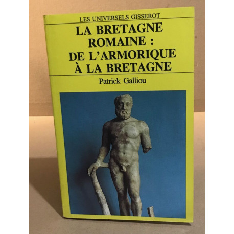 La bretagne romaine de l'armorique à la bretagne