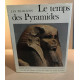 Les pharaons : le temps des pyramides