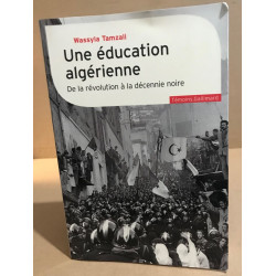 Une éducation algérienne / de la revolution à la décénnie noire