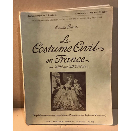 Le Costume civil en France du XIIIe au XIXe siècle. Ouvrage orné...