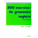 200 Exercices de grammaire anglaise : Avec corrigés