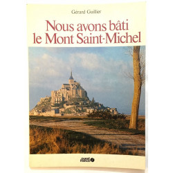 Nous avons bati le Mont Saint-Michel (avec son plan dépliant)