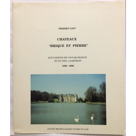 Chateaux brique et pierre : aux confins de l 'île de France et du...