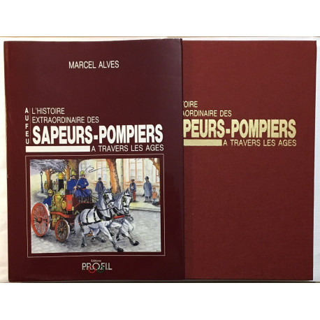 Histoire extraordinaire des sapeurs-pompiers à travers les âges