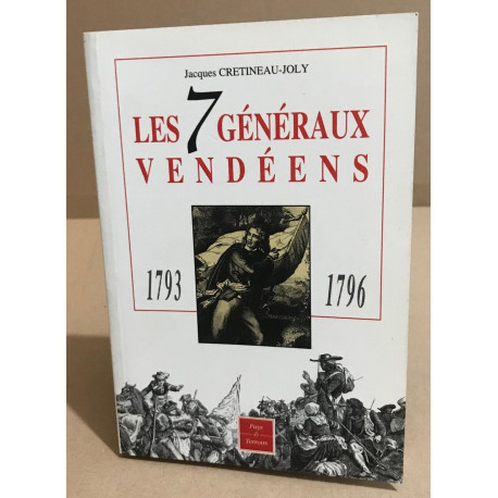 Les 7 generaux vendeens 1793-1796