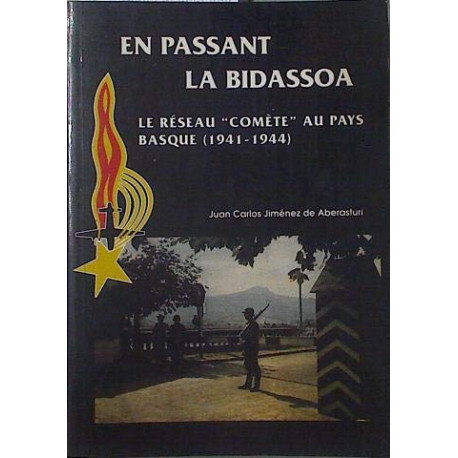 En passant la Bidassoa : Le réseau Comète au Pays basque 1941-1944