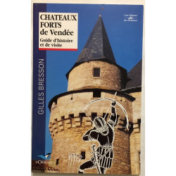 Châteaux forts de Vendée: Guide d'histoire et de visite