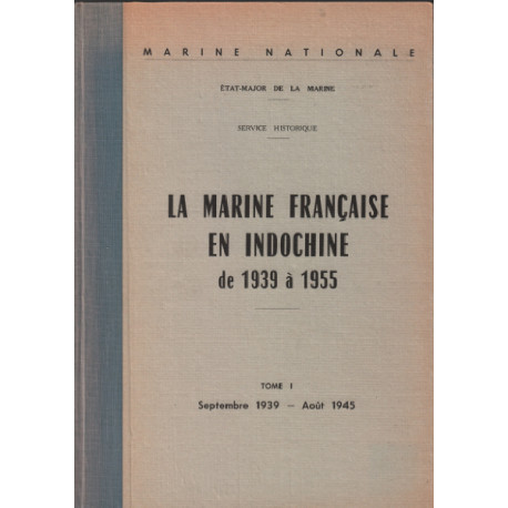 La marine française en Indochine de 1939 à 1955 / tome 1 :...