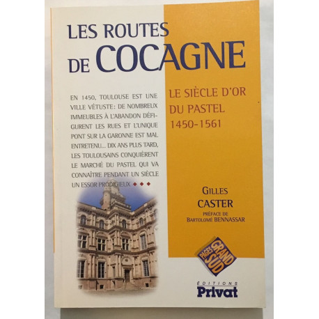 Les Routes de Cocagne. Le siècle d'or du pastel 1450-1561