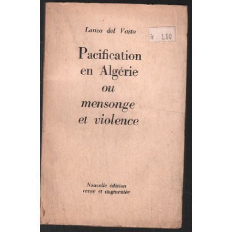Pacification en algérie ou mensonge et violence (nouvelle édition...