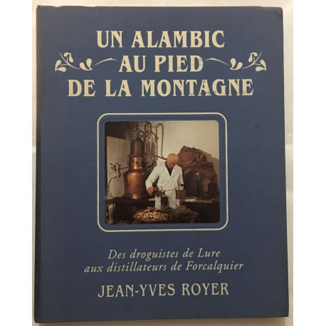 Un alambic au pied de la montagne 1898-1998