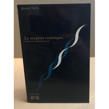 Le serpent cosmique l'ADN et les origines du savoir