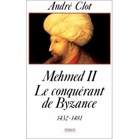 Mehmed II le conquérant de Byzance (1432-1481)