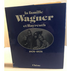 La Famille Wagner et Bayreuth : 1876-1976