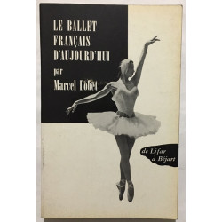 Le ballet d'aujourd' hui : de Lifar à Béjart