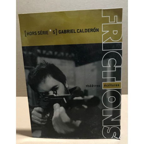 Revue frictions hors serie n° 5 / gabriel calderon