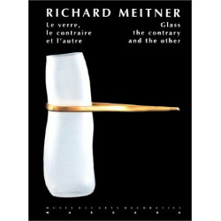 Richard meitner/ le verre le contraire et l'autre / texte en...