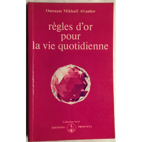 Regles d'or pour la vie quotidienne