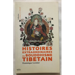Histoires extraordinaires du Bouddhisme Tibétain