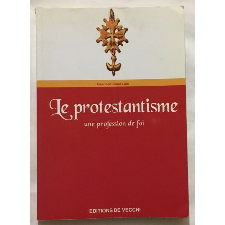 Le protestantisme: Une profession de foi