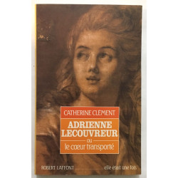 Adrienne Lecouvreur Ou Le Coeur Transporté
