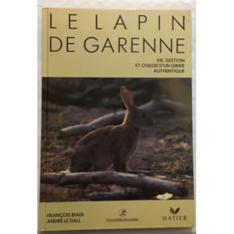 Le lapin de garenne : vie gestion et chasse d'un gibier authentique