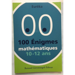 100 Enigmes mathématiques 10-12 ans