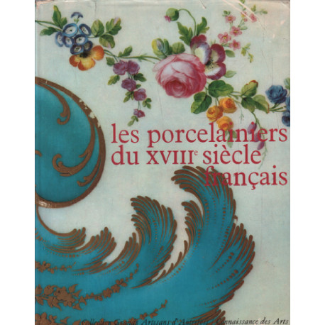 LES PORCELAINIERS DU XVIII° SIÈCLE FRANÇAIS. Préface de Serge...