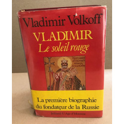 Vladimir le soleil rouge ( la premiere biographie du fondateur de...