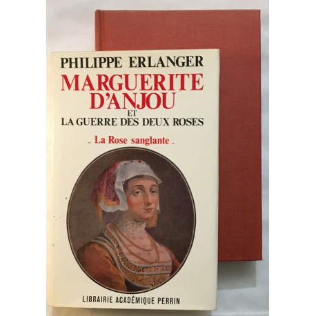 Marguerite d' Anjou et la guerre des deux roses : la rose sanglante