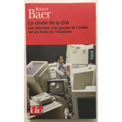 La Chute de la CIA : Les Mémoires d'un guerrier de l'ombre sur les...