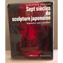 Sept siècles de sculpture japonaises / rencontres avec l'occident