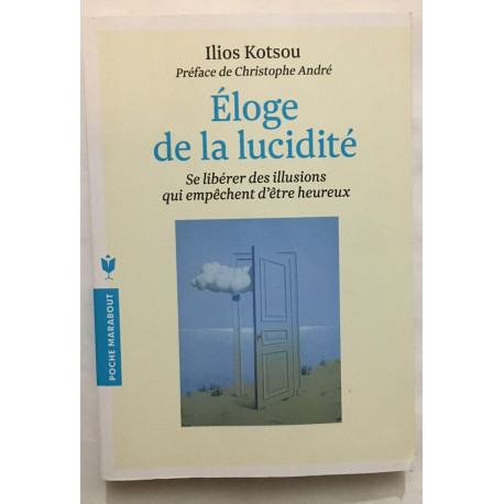 Éloge de la lucidité: Se libérer des illusions qui empêchent...