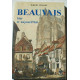 Beauvais - Hier et aujourd'hui