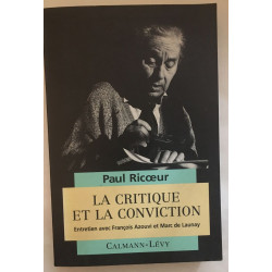 La Critique et la conviction: Entretiens avec François Azouvi et...